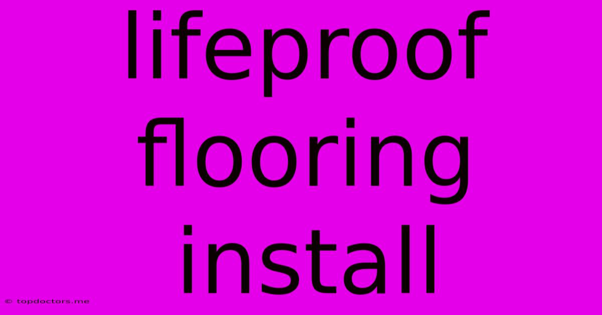 Lifeproof Flooring Install