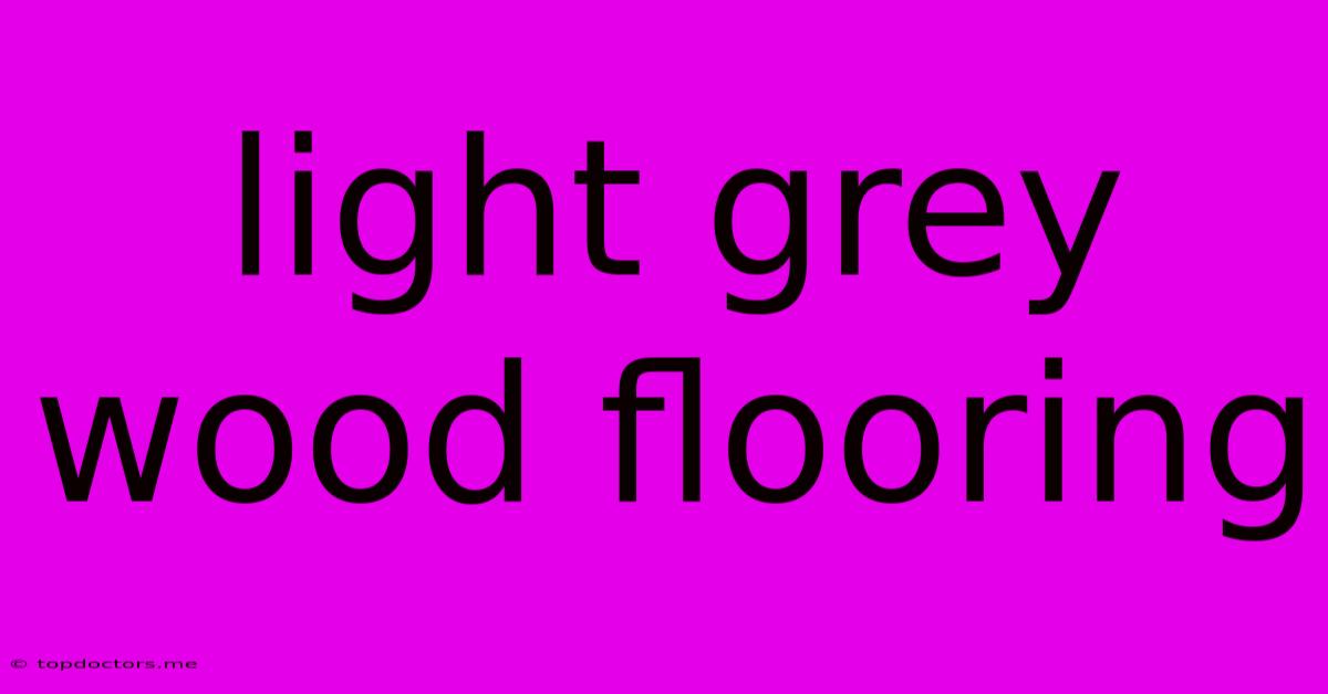 Light Grey Wood Flooring Light Grey Wood Flooring