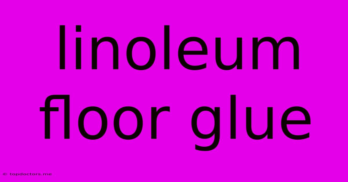 Linoleum Floor Glue
