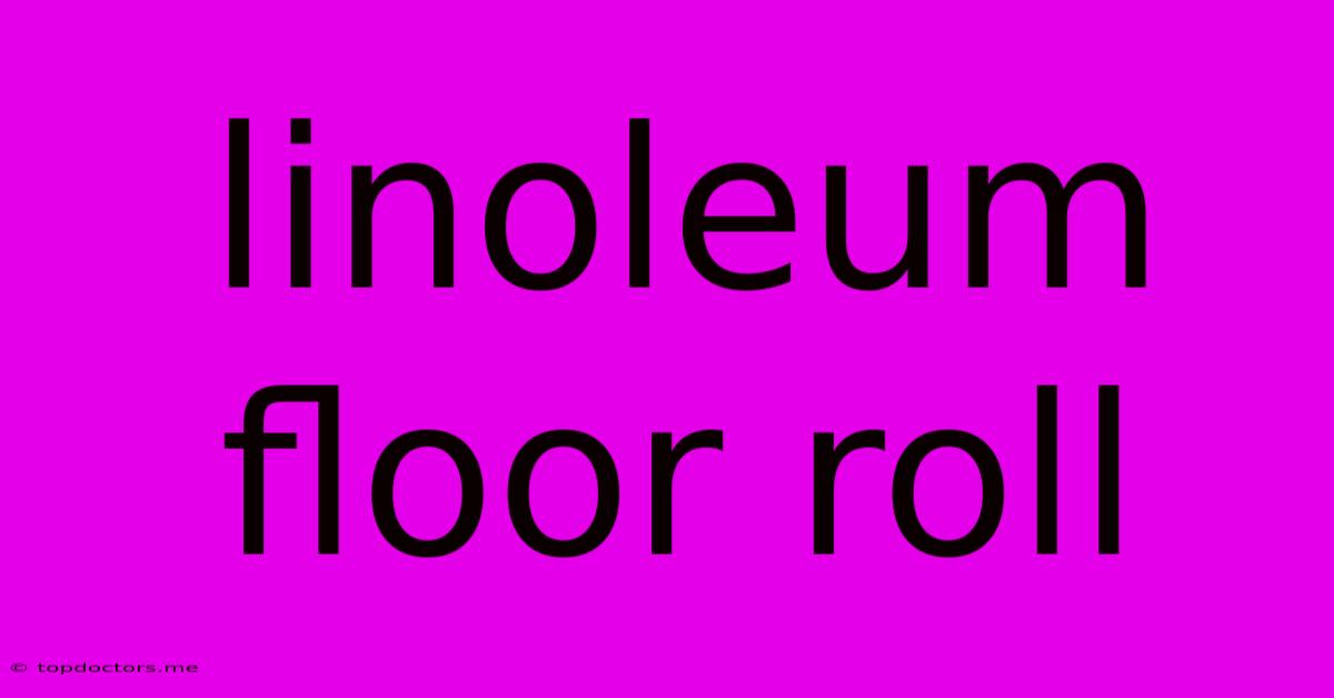 Linoleum Floor Roll
