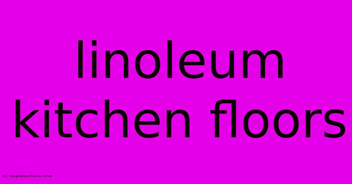 Linoleum Kitchen Floors