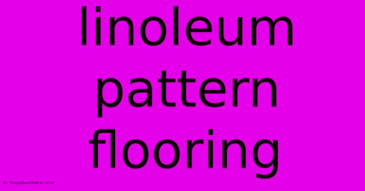 Linoleum Pattern Flooring Linoleum Pattern Flooring