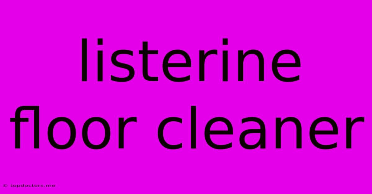 Listerine Floor Cleaner Listerine Floor Cleaner