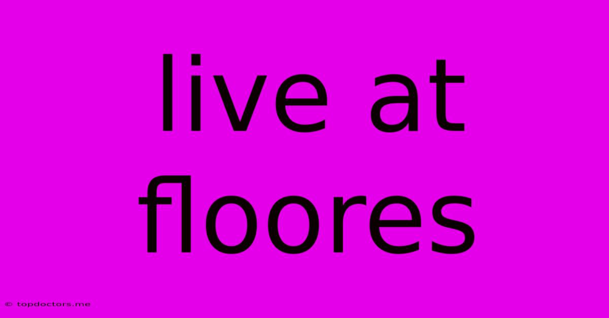 Live At Floores Live At Floores