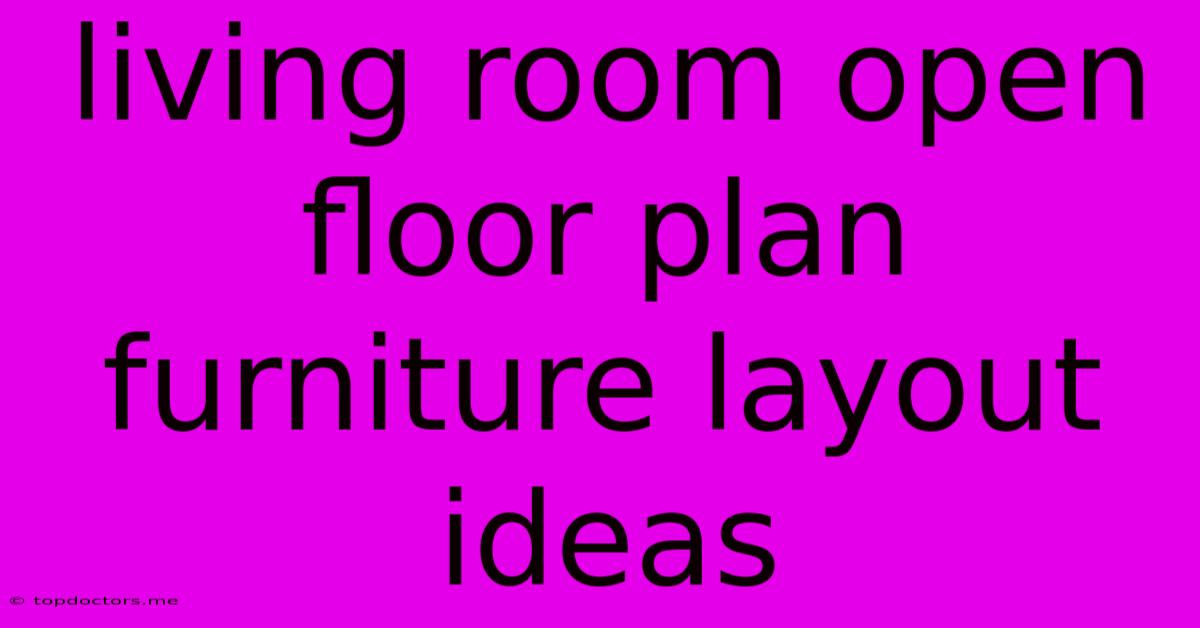 Living Room Open Floor Plan Furniture Layout Ideas
