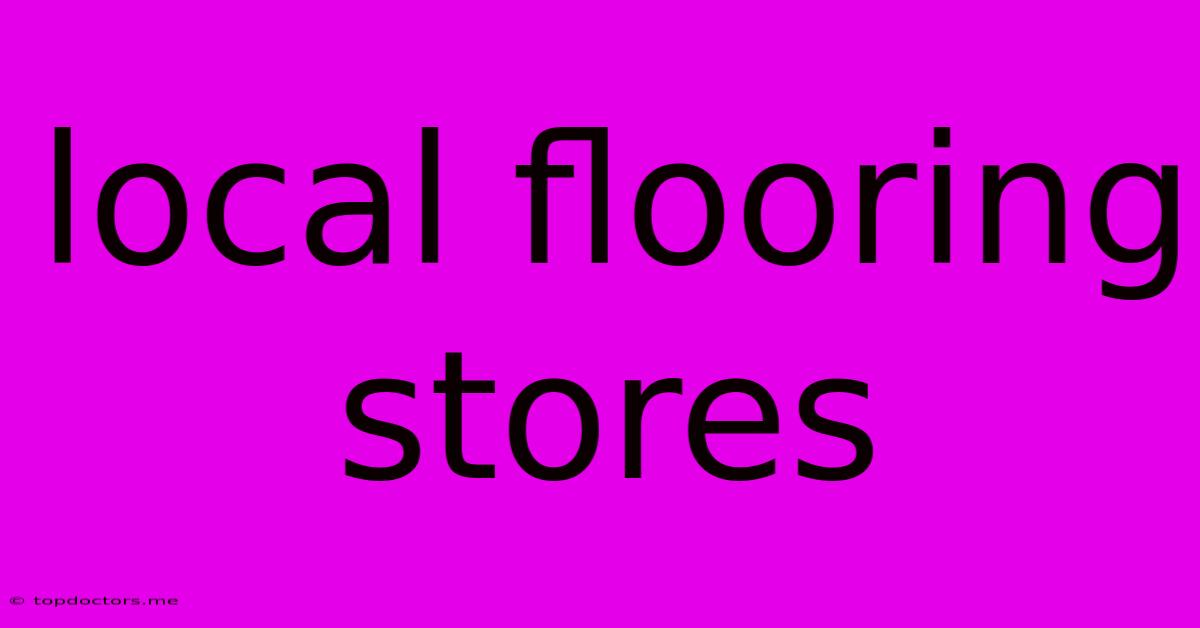 Local Flooring Stores