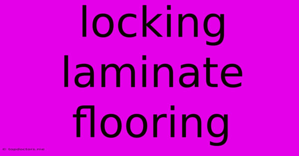 Locking Laminate Flooring Locking Laminate Flooring