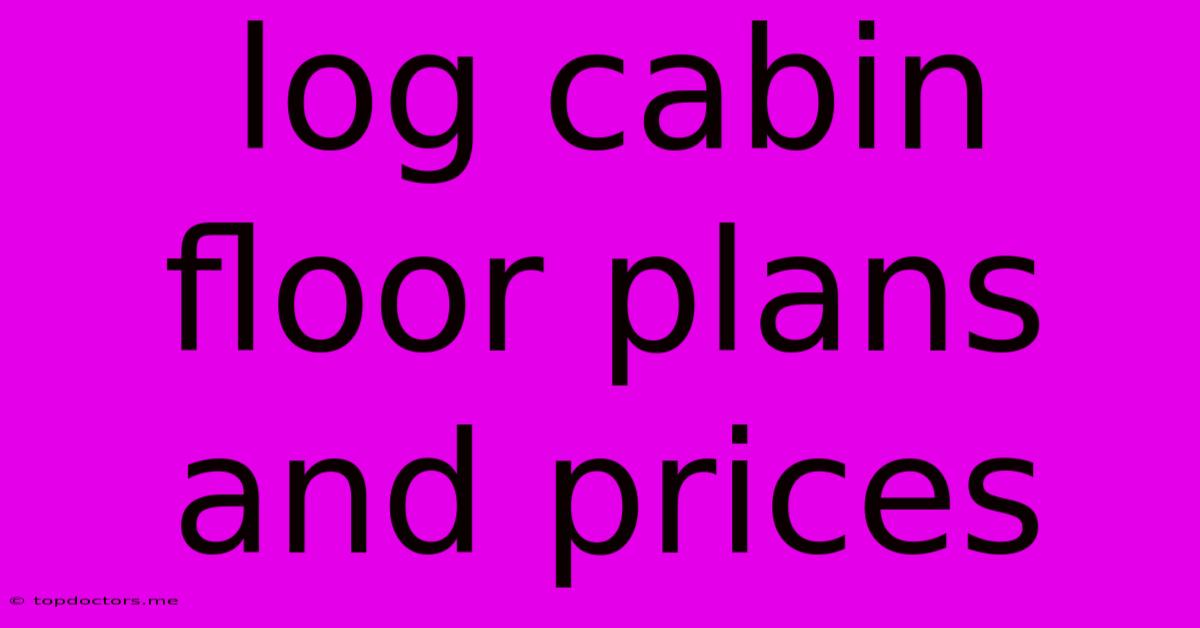 Log Cabin Floor Plans And Prices Log Cabin Floor Plans And Prices