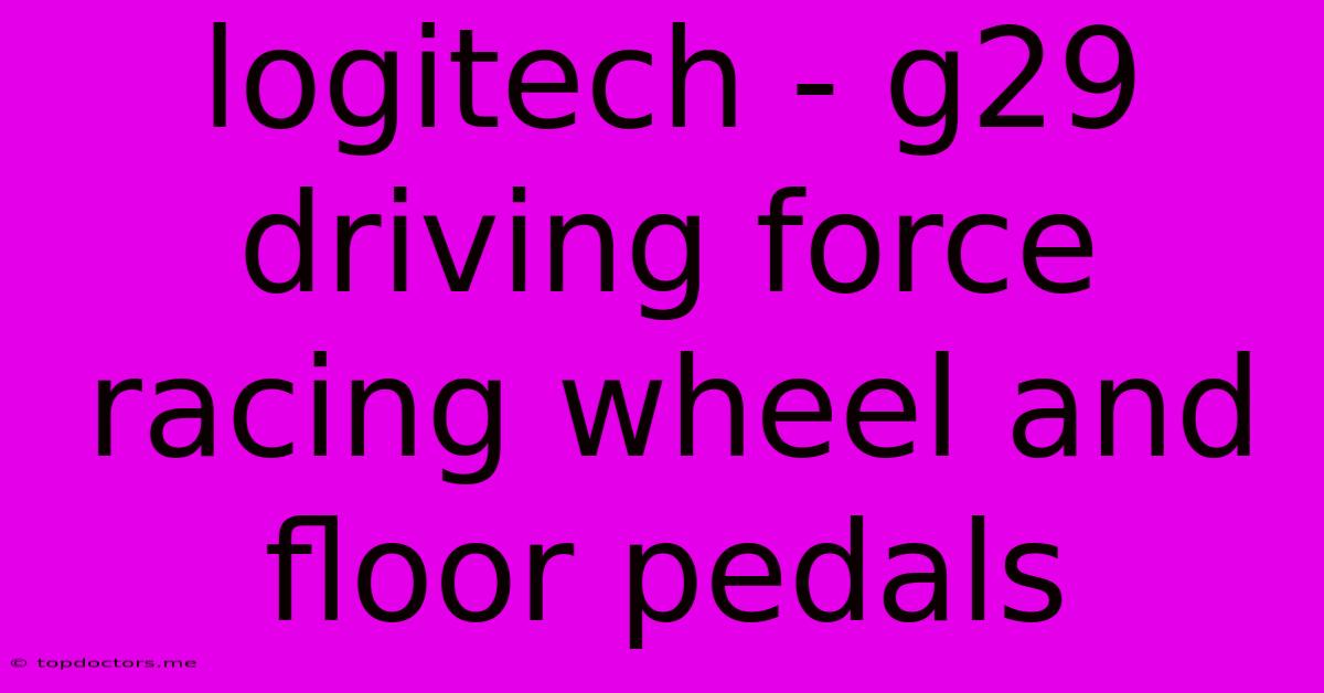 Logitech - G29 Driving Force Racing Wheel And Floor Pedals Logitech - G29 Driving Force Racing Wheel And Floor Pedals