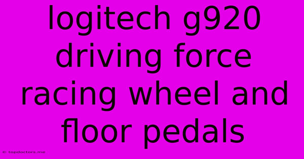 Logitech G920 Driving Force Racing Wheel And Floor Pedals
