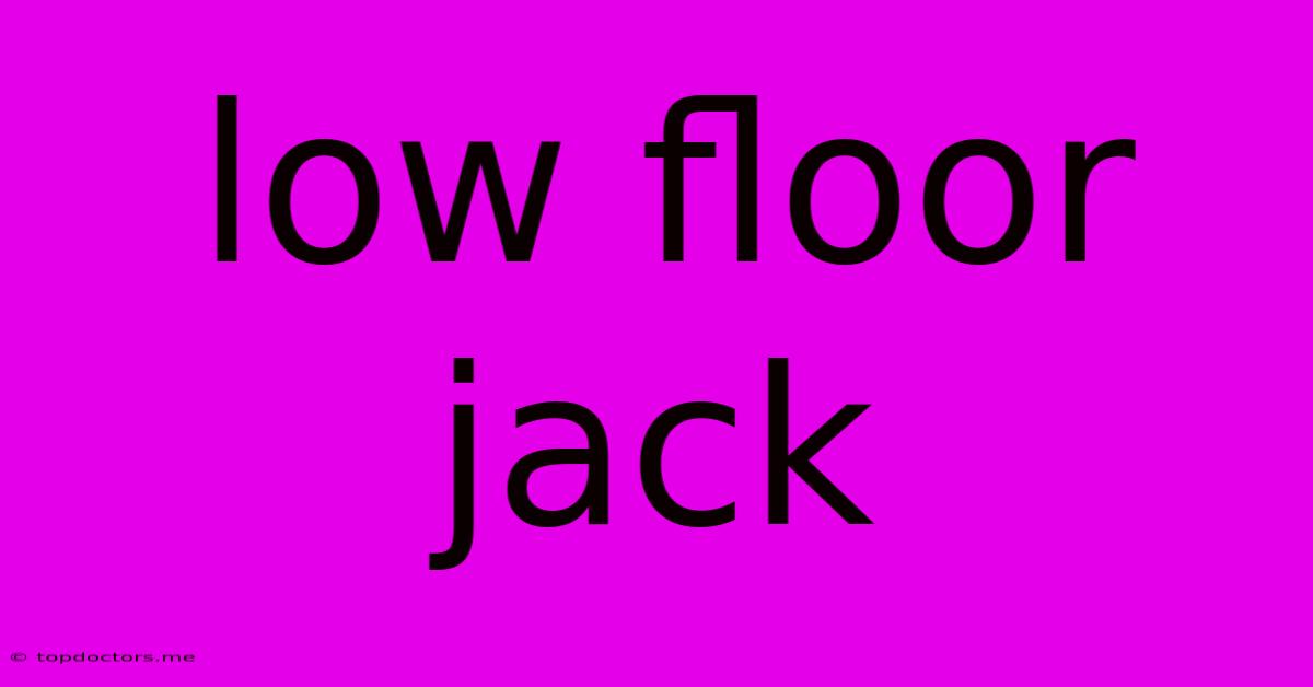 Low Floor Jack Low Floor Jack