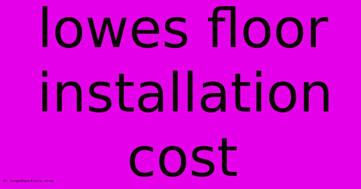 Lowes Floor Installation Cost Lowes Floor Installation Cost