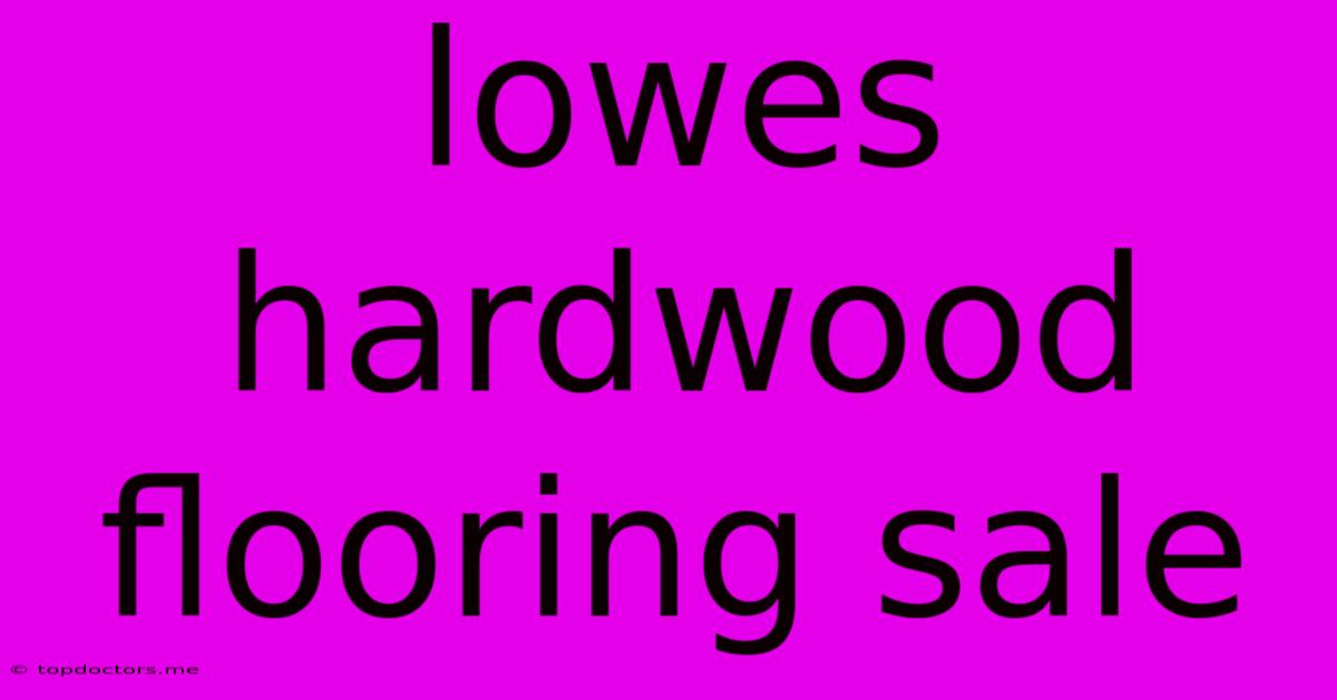 Lowes Hardwood Flooring Sale Lowes Hardwood Flooring Sale