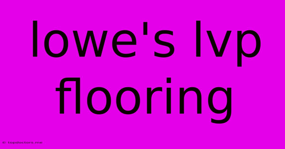 Lowe's Lvp Flooring Lowe's Lvp Flooring