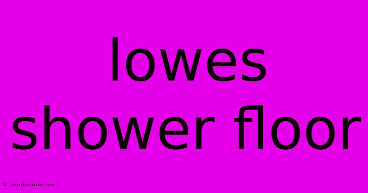 Lowes Shower Floor Lowes Shower Floor