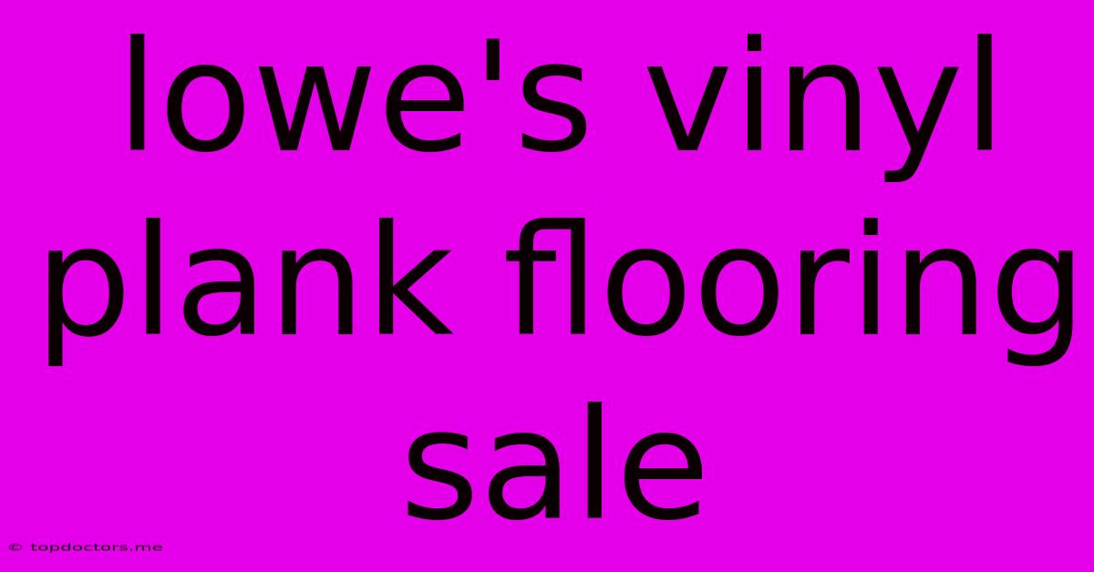 Lowe's Vinyl Plank Flooring Sale Lowe's Vinyl Plank Flooring Sale