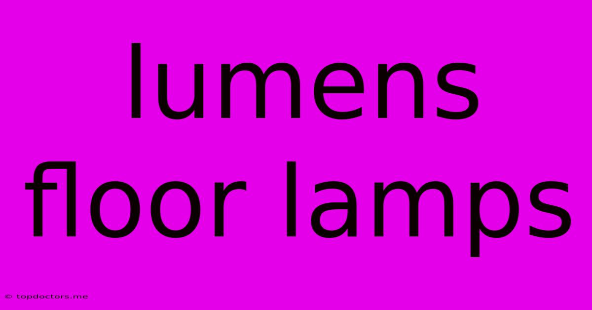 Lumens Floor Lamps