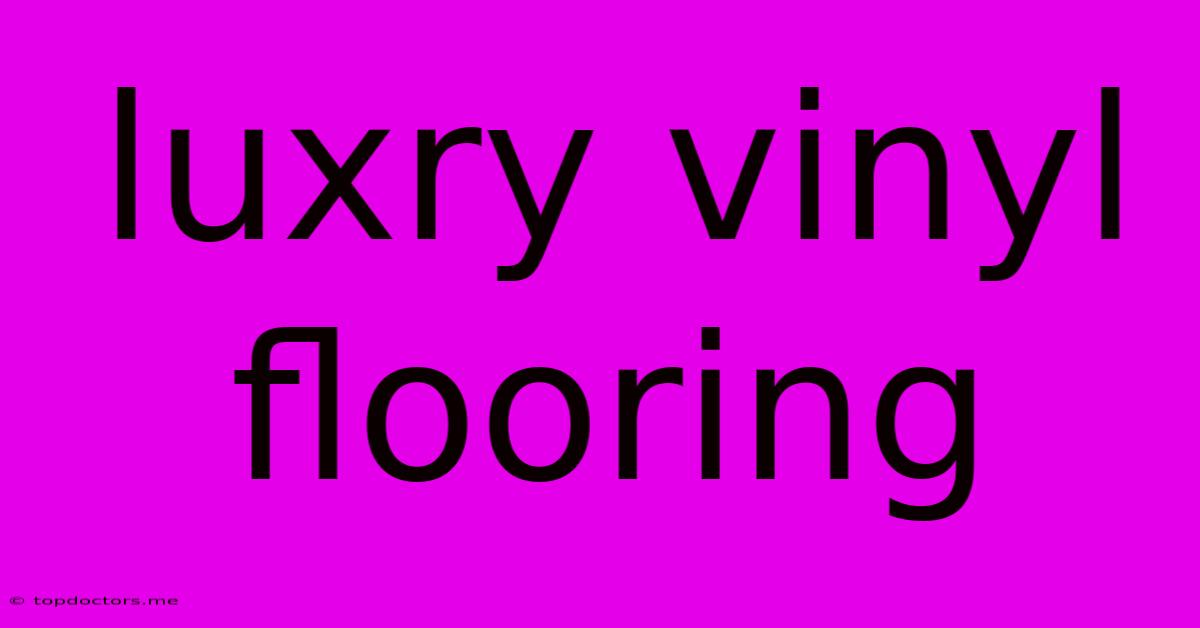 Luxry Vinyl Flooring
