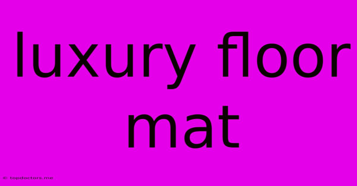 Luxury Floor Mat Luxury Floor Mat