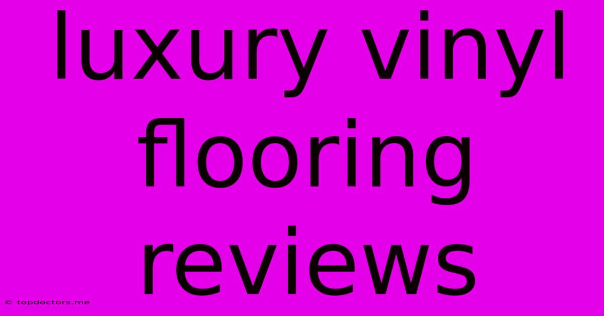 Luxury Vinyl Flooring Reviews