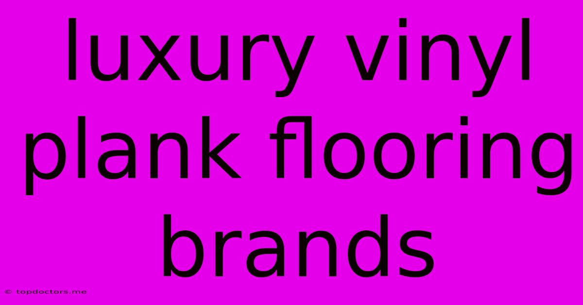 Luxury Vinyl Plank Flooring Brands Luxury Vinyl Plank Flooring Brands