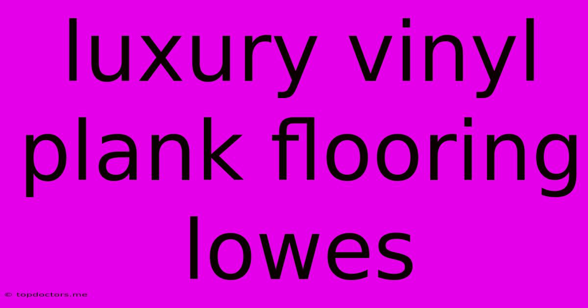Luxury Vinyl Plank Flooring Lowes Luxury Vinyl Plank Flooring Lowes
