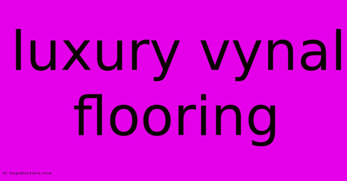 Luxury Vynal Flooring