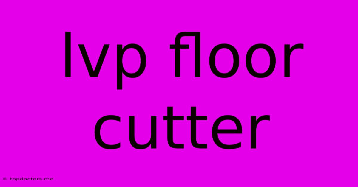 Lvp Floor Cutter Lvp Floor Cutter