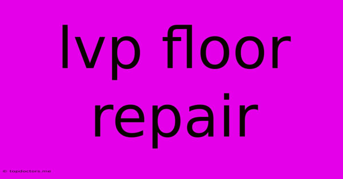Lvp Floor Repair Lvp Floor Repair