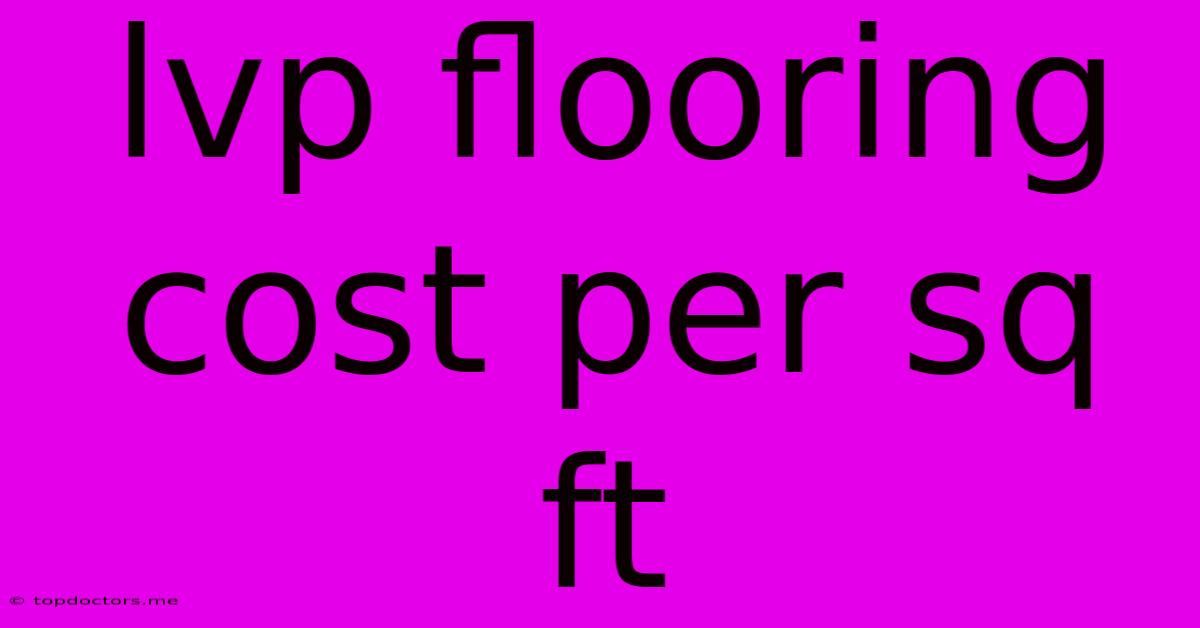 Lvp Flooring Cost Per Sq Ft Lvp Flooring Cost Per Sq Ft