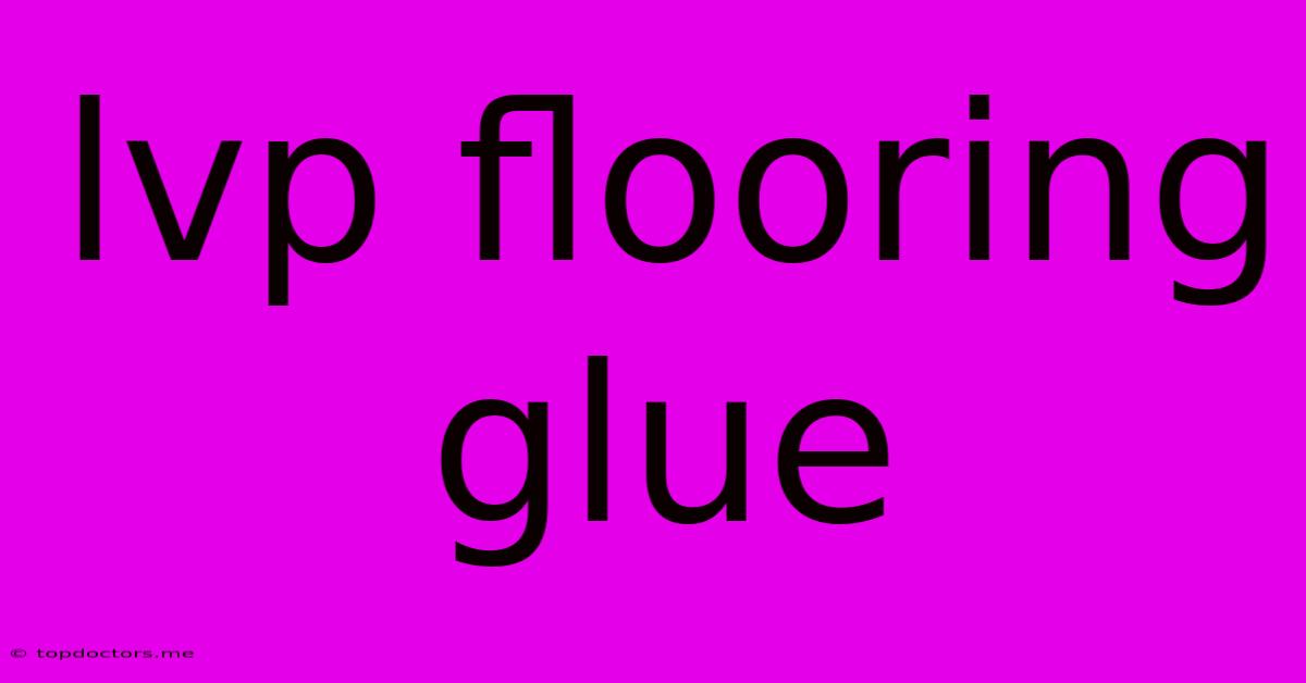 Lvp Flooring Glue Lvp Flooring Glue