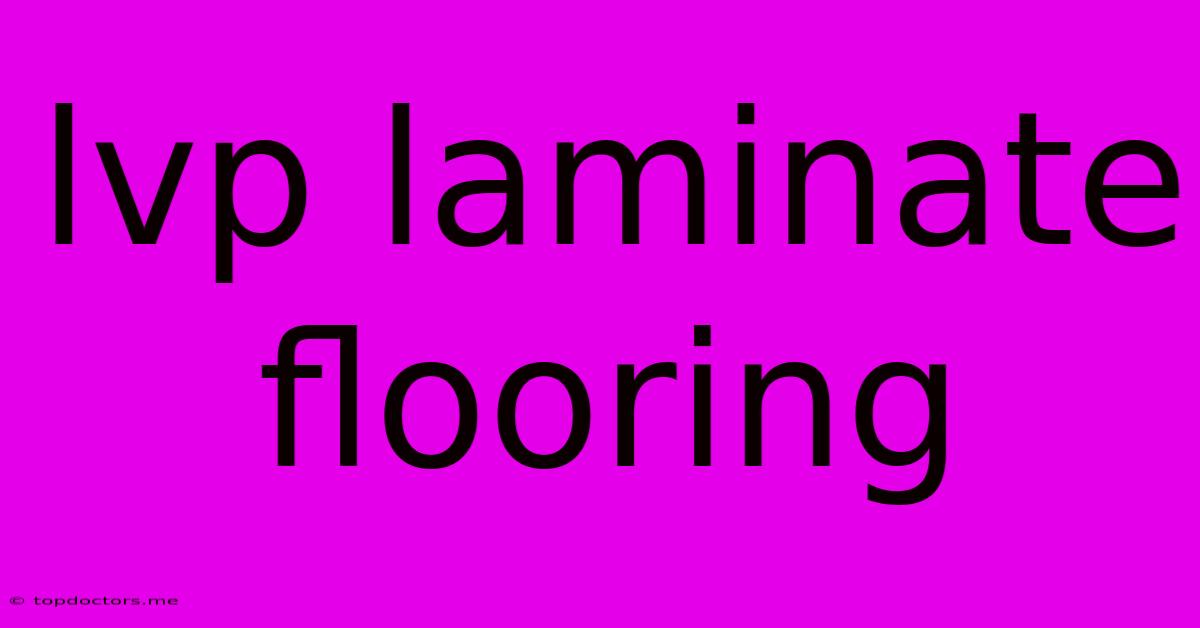 Lvp Laminate Flooring Lvp Laminate Flooring
