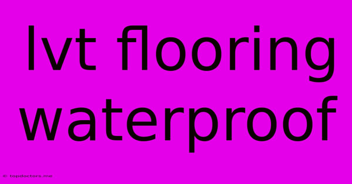 Lvt Flooring Waterproof