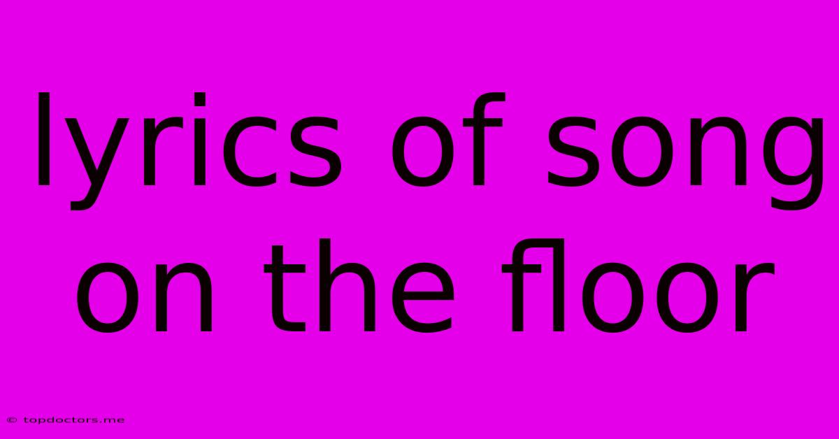 Lyrics Of Song On The Floor