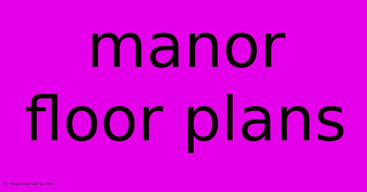 Manor Floor Plans