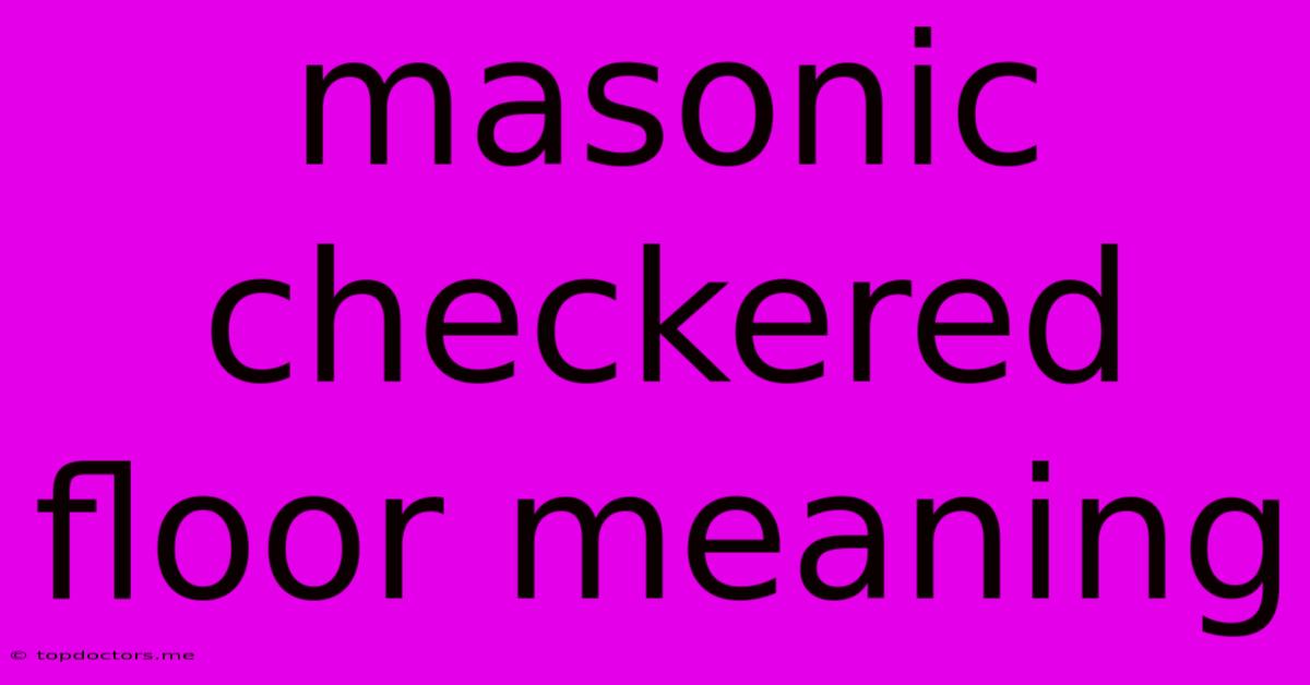 Masonic Checkered Floor Meaning Masonic Checkered Floor Meaning