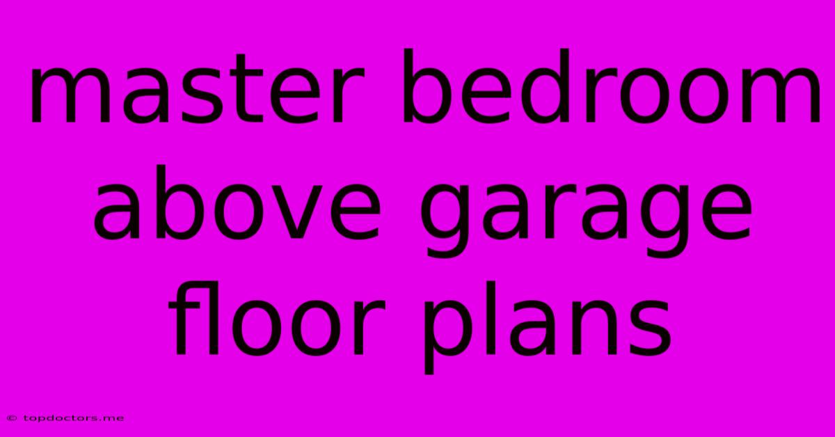 Master Bedroom Above Garage Floor Plans Master Bedroom Above Garage Floor Plans