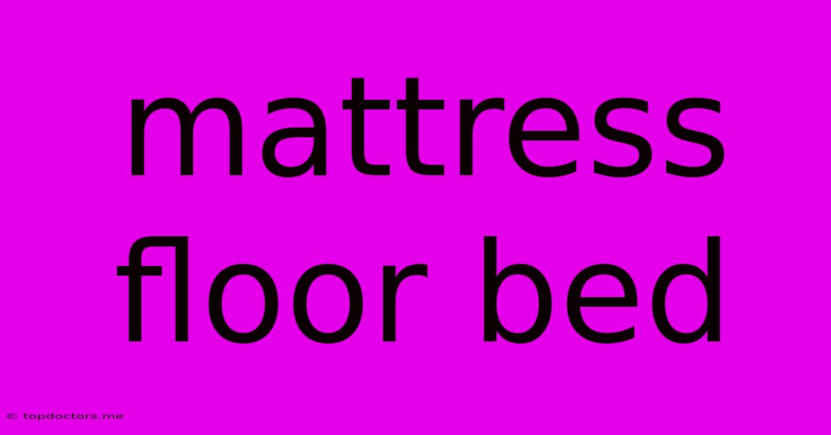 Mattress Floor Bed