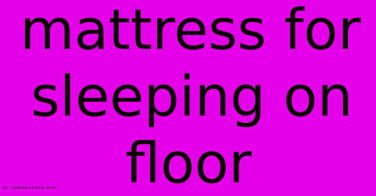 Mattress For Sleeping On Floor