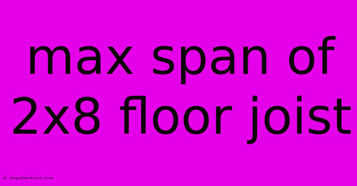 Max Span Of 2x8 Floor Joist Max Span Of 2x8 Floor Joist