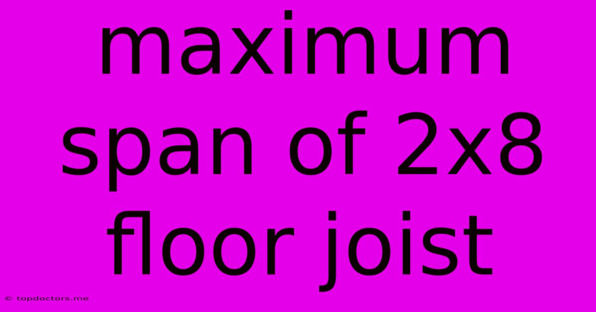 Maximum Span Of 2x8 Floor Joist Maximum Span Of 2x8 Floor Joist