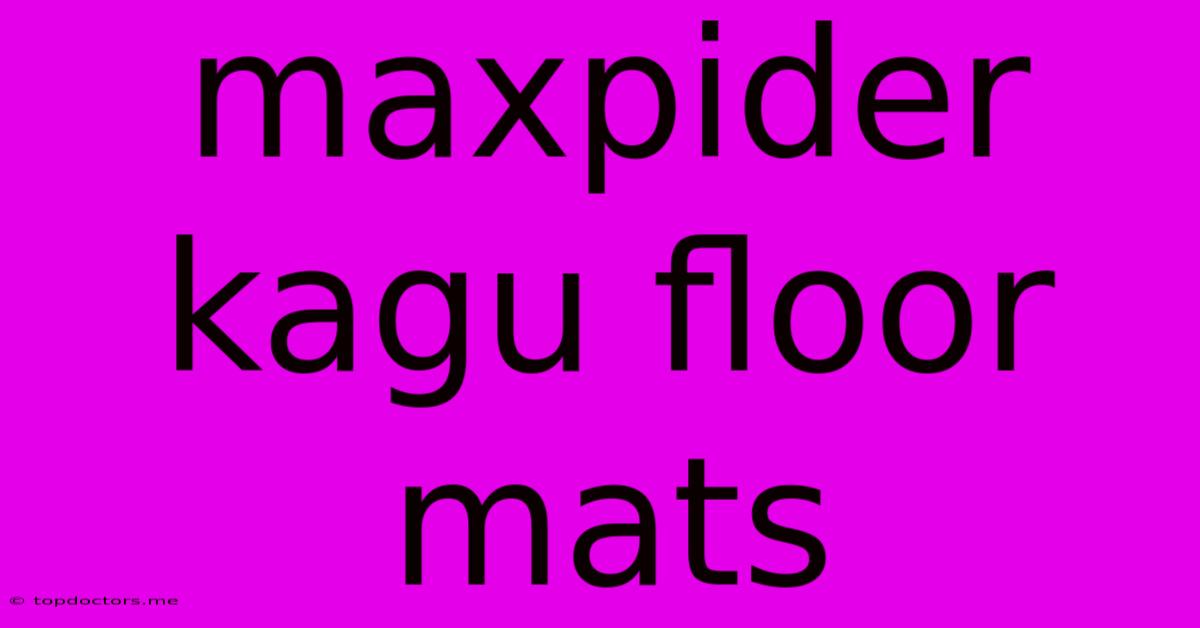 Maxpider Kagu Floor Mats