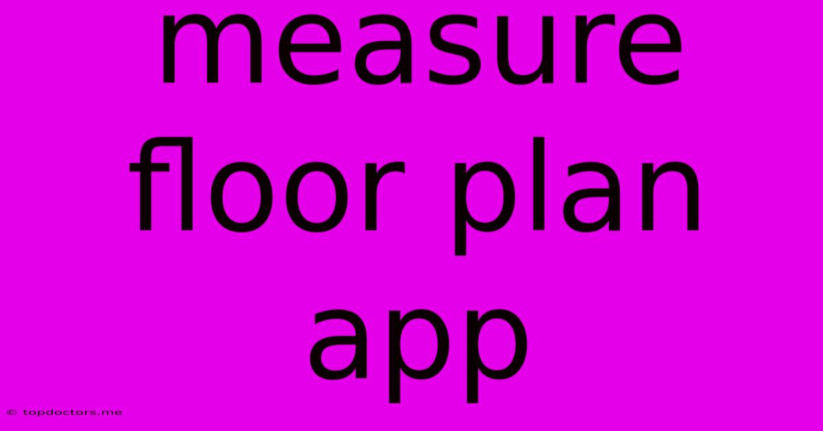 Measure Floor Plan App Measure Floor Plan App