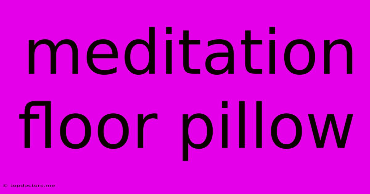 Meditation Floor Pillow