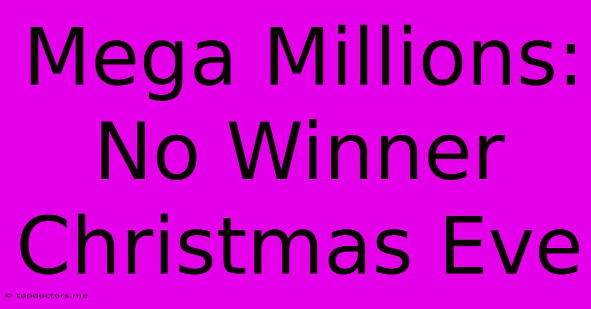 Mega Millions: No Winner Christmas Eve Mega Millions: No Winner Christmas Eve
