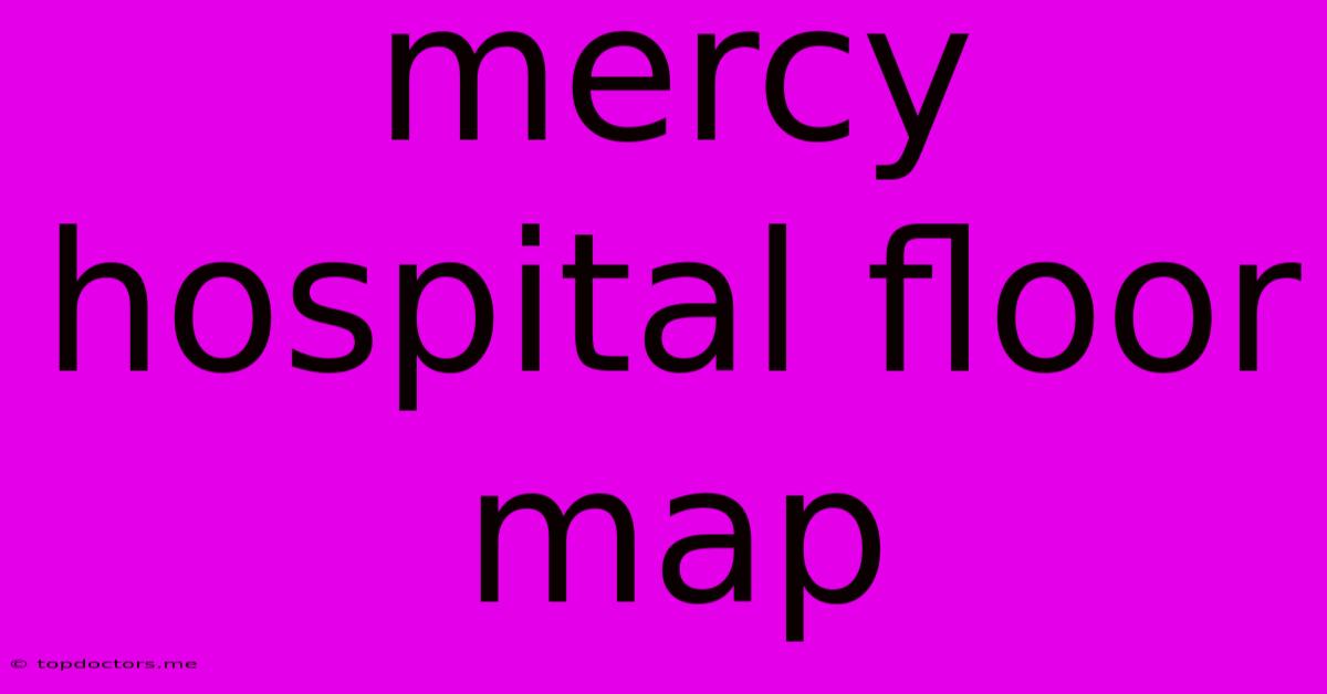 Mercy Hospital Floor Map