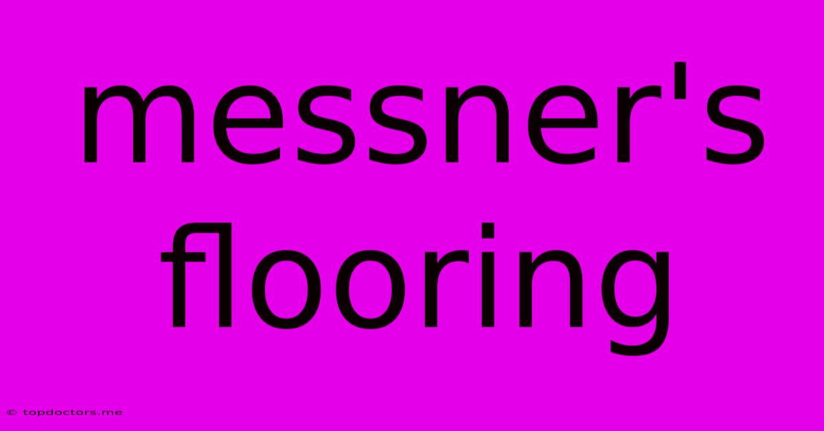 Messner's Flooring Messner's Flooring