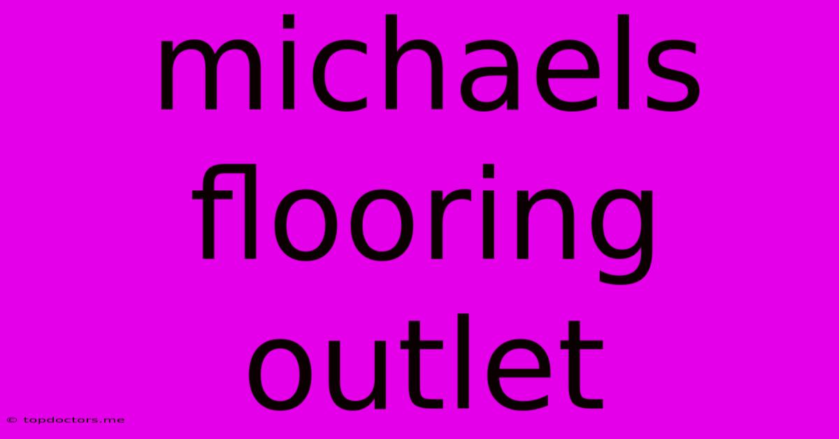 Michaels Flooring Outlet Michaels Flooring Outlet