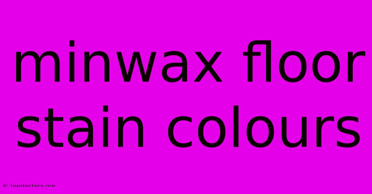Minwax Floor Stain Colours
