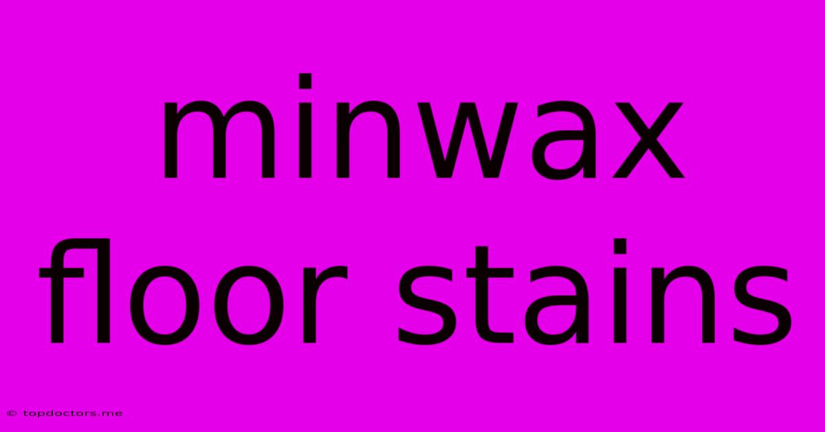 Minwax Floor Stains Minwax Floor Stains
